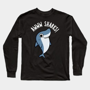 Awww Sharks Cute Animal Pun Long Sleeve T-Shirt